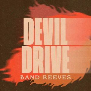 Devil Drive by Band Reeves