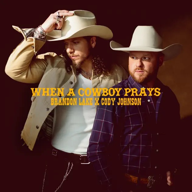 Brandon Lake When A Cowboy Prayers (feat. Cody Johnson)