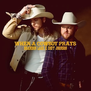 When A Cowboy Prays (feat. Cody Johnson) by Brandon Lake