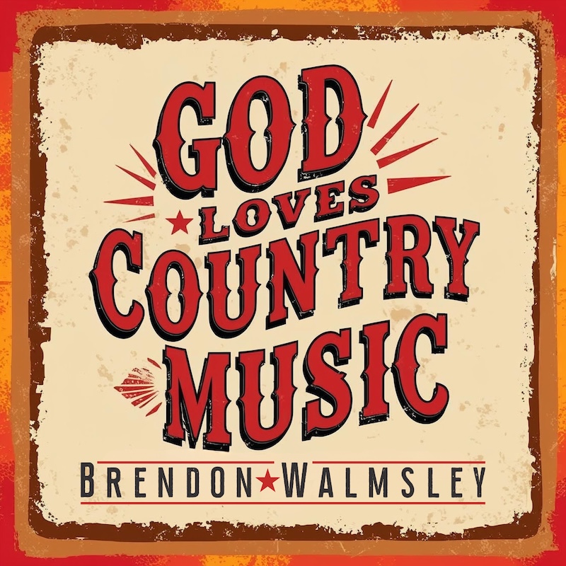 Brendon Walmsley God Loves Country Music