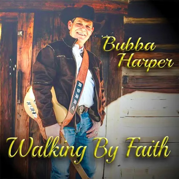 Bubba Harper Walking By Faith