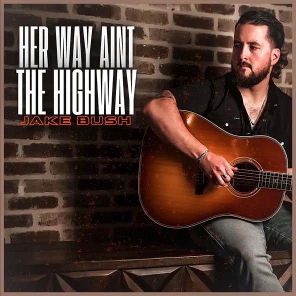 Jake Bush Her Way Ain't The Highway