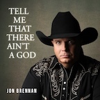 Tell Me That There Ain't A God by Jon Brennan