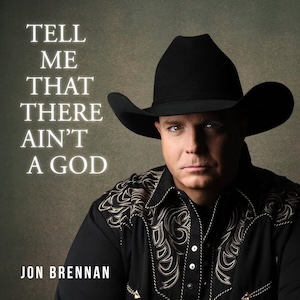 Tell Me That There Ain't A God by Jon Brennan