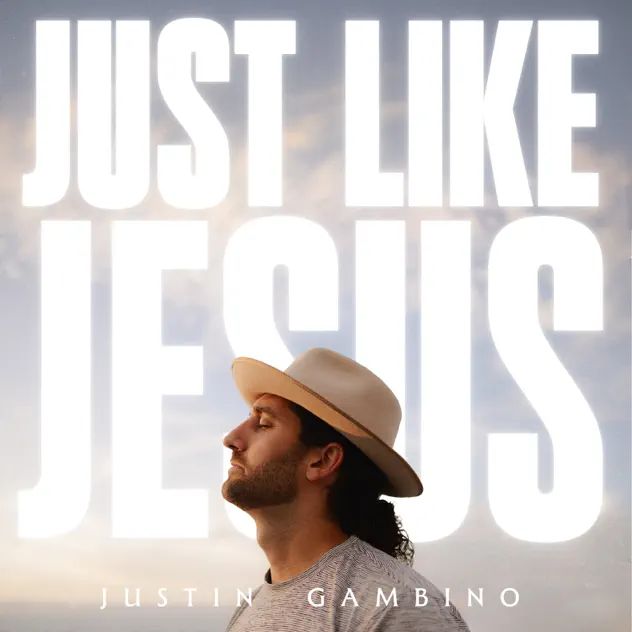 Justin Gambino Just Like Jesus