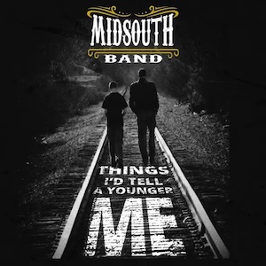Midsouth Band Things I'd Tell A Younger Me