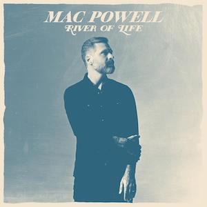 Mac Powell river of life