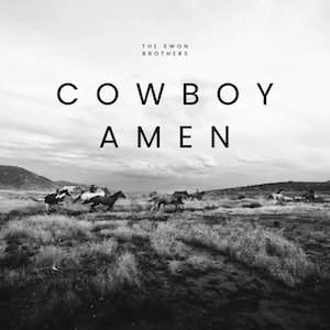 Cowboy Amen by The Swon Brothers